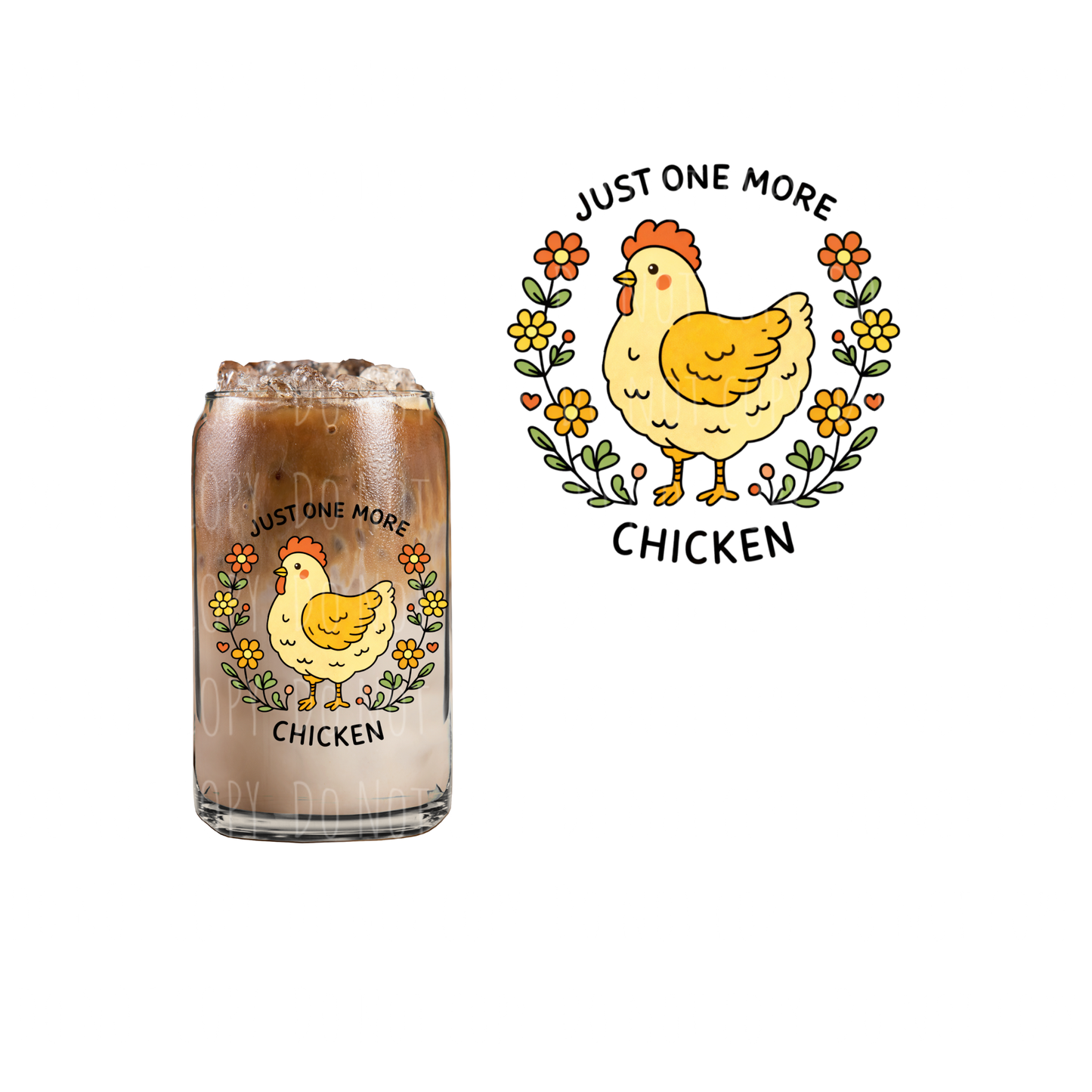 Just One More Chicken (DOUBLE SIDED) UVDTF decal