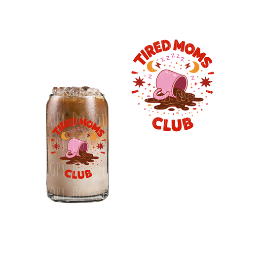 Tired Moms Club (DOUBLE SIDED) UVDTF decal