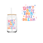 Don’t Quit Your Daydream (DOUBLE SIDED) UVDTF decal