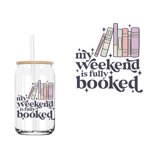 My Weekend is Fully Booked (DOUBLE SIDED) UVDTF decal